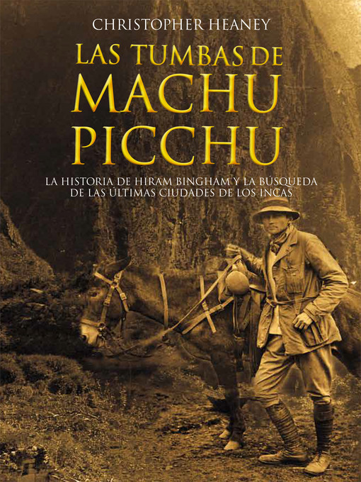 Title details for Las tumbas de Machu Picchu by Christopher Heaney - Available